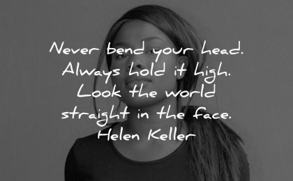 love yourself quotes never bend your head always hold high look world straight face helen keller wisdom black woman