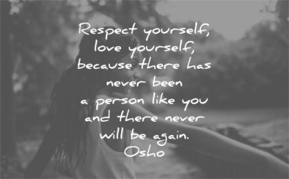 love yourself quotes respect because there has never been person like you will be again osho wisdom