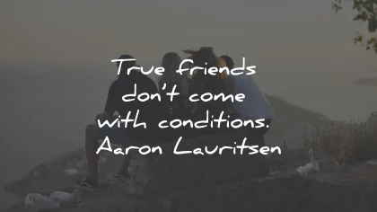 loyalty quotes true friends conditions aaron lauritsen wisdom