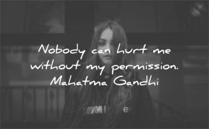 mahatma gandhi quotes nobody can hurt without permission wisdom girl