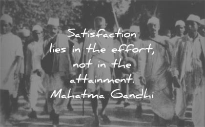 mahatma gandhi quotes satisfaction lies effort not attainment wisdom walking