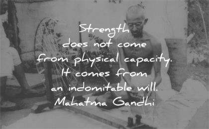 mahatma gandhi quotes strength come phyiscal capacity from indomitable will wisdom