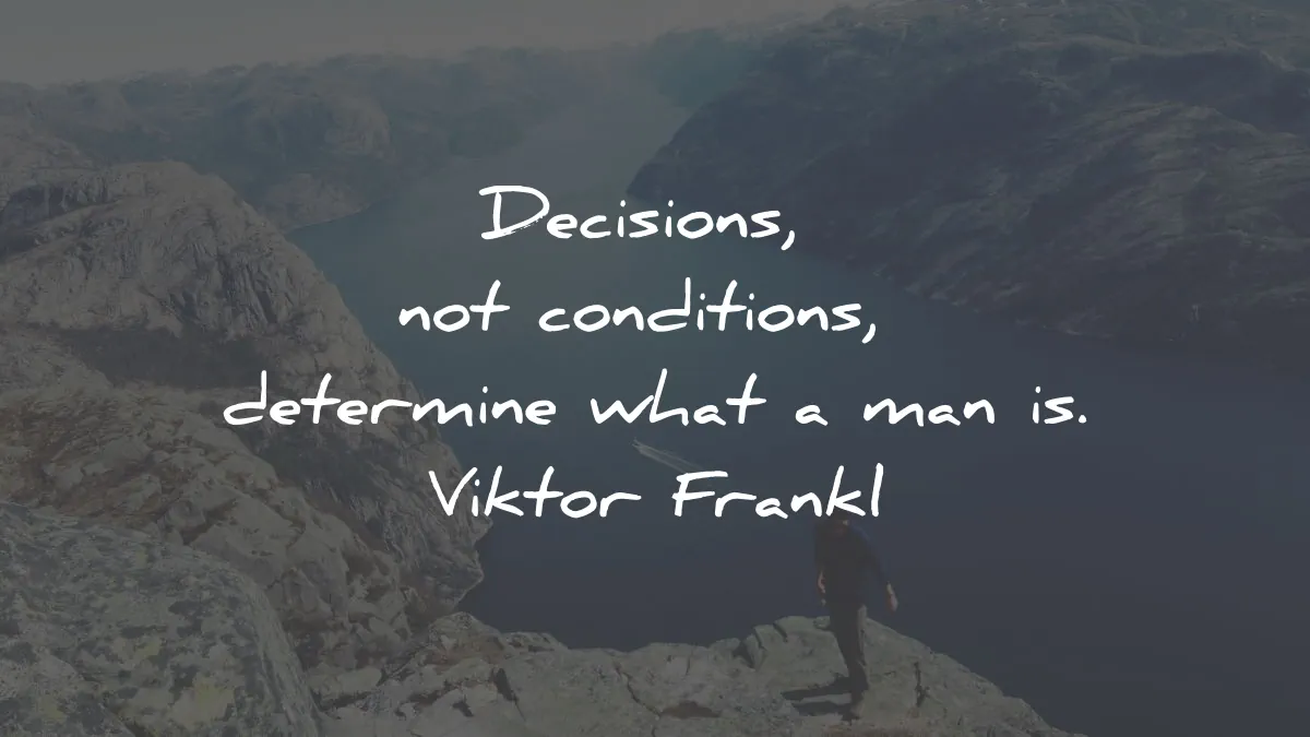 mans search for meaning quotes viktor frankl decisions conditions determine wisdom