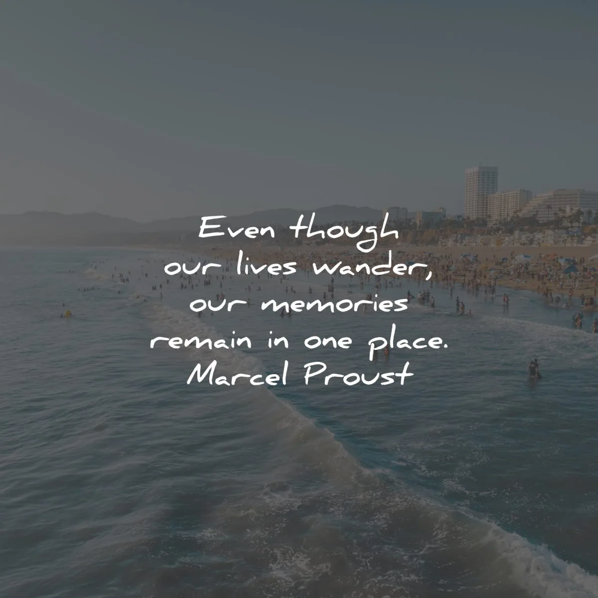 marcel proust quotes even though lives wander memories wisdom