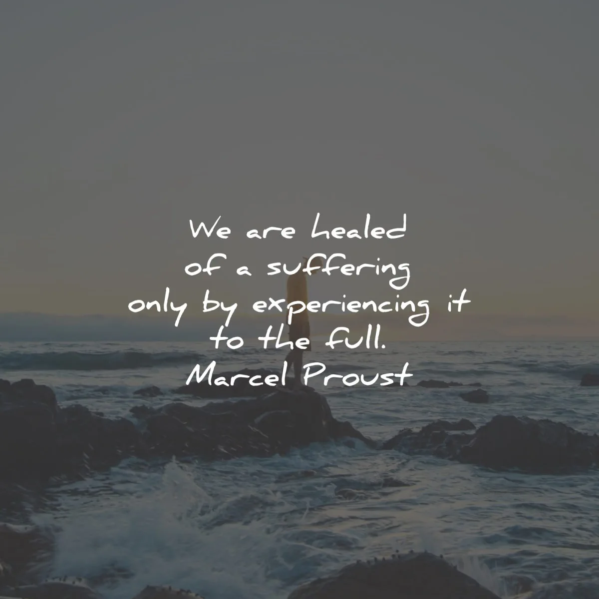 marcel proust quotes healed suffering experiencing full wisdom
