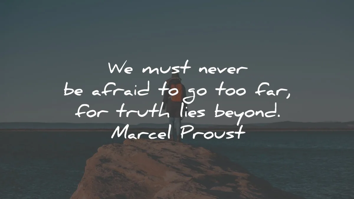 marcel proust quotes must never afraid far truth wisdom