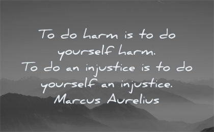 marcus aurelius quotes harm yourself injustice wisdom
