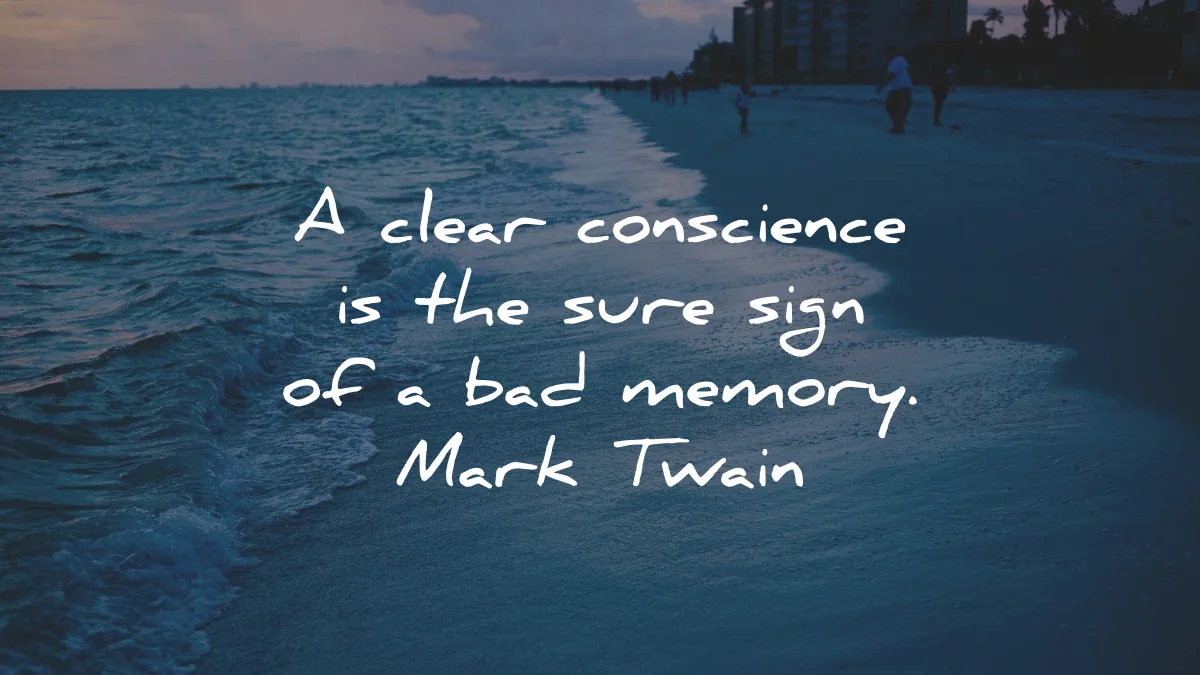 mark twain quotes clear conscience sure sign bad memory wisdom