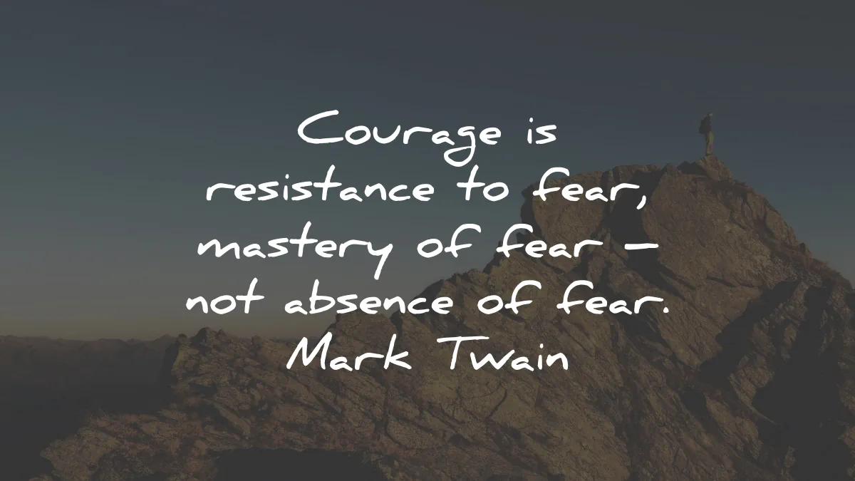 mark twain quotes courage resistance fear absence wisdom