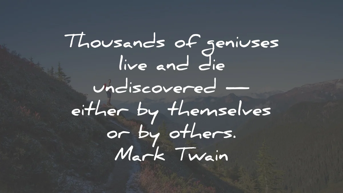mark twain quotes thousands geniuses live die wisdom