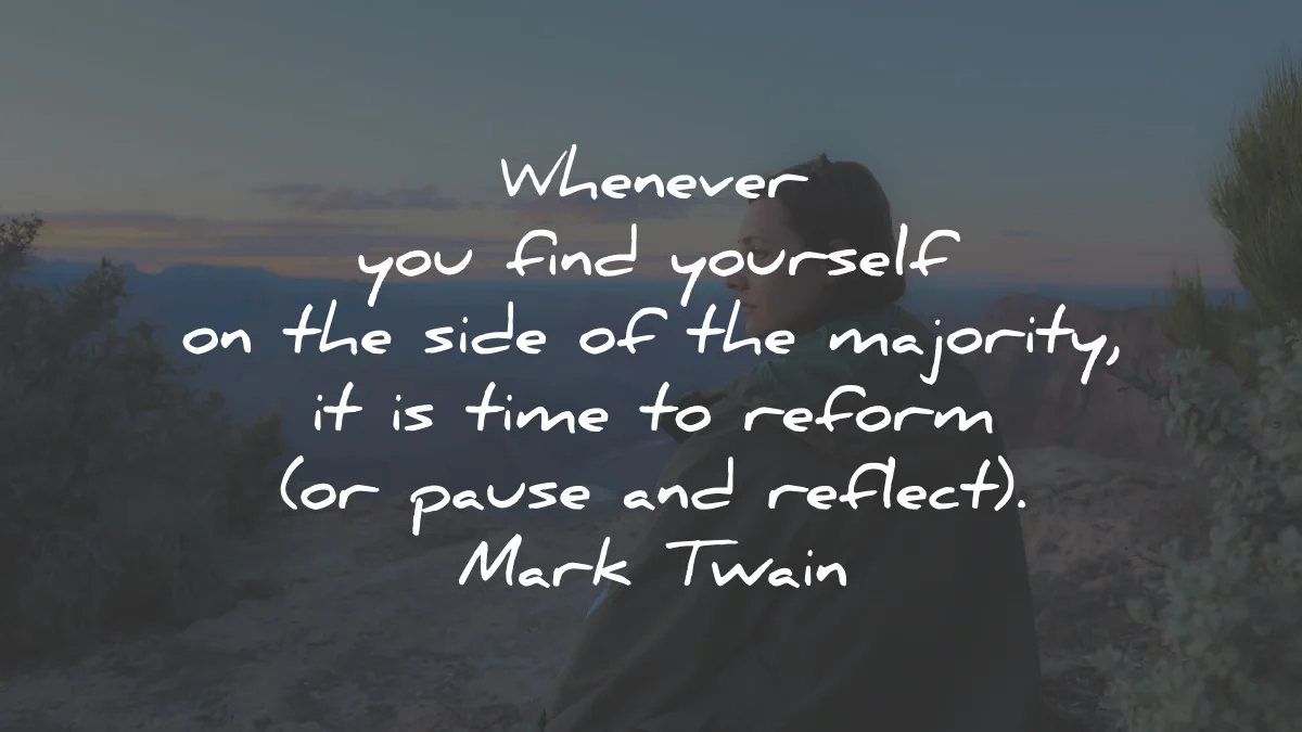 mark twain quotes whenever find yourself side majority wisdom