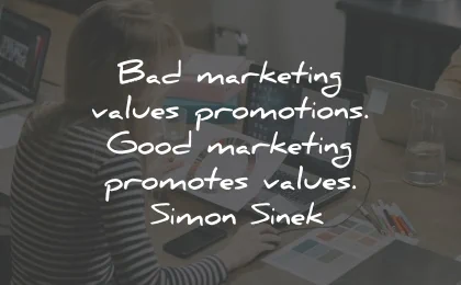 marketing quotes bad values promotions good values simon sinek wisdom