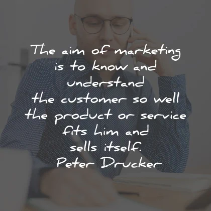 marketing quotes know understand customer peter drucker wisdom