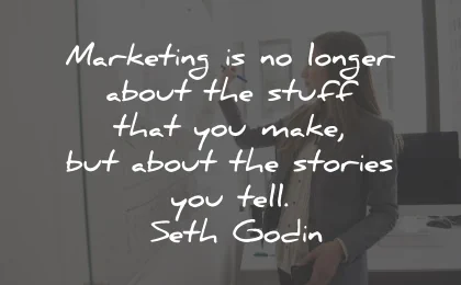 marketing quotes longer stuff stories tell seth godin wisdom