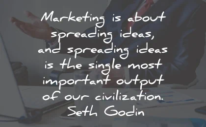 marketing quotes spreading ideas civilization seth godin wisdom