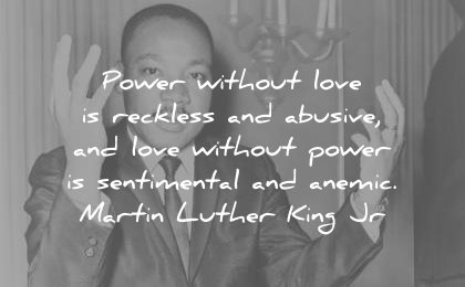 martin luther king jr quotes power without love reckless and abusive sentimental anemic wisdom