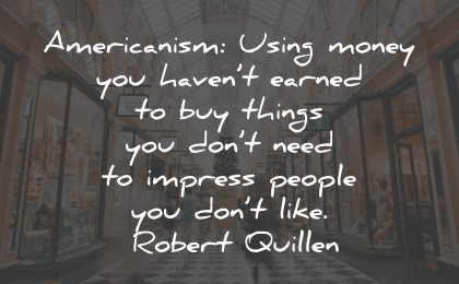 materialism quotes americanism money things impress people robert guillen wisdom