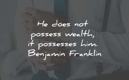 materialism quotes possess wealth benjamin franklin wisdom