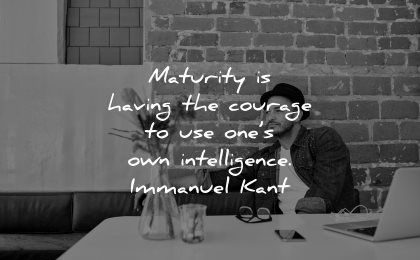 maturity quotes having courage own intelligence immanuel kant wisdom man sitting