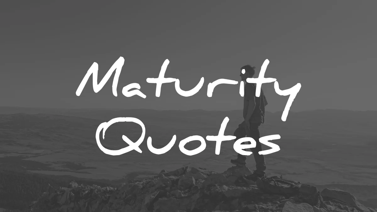 maturity quotes wisdom