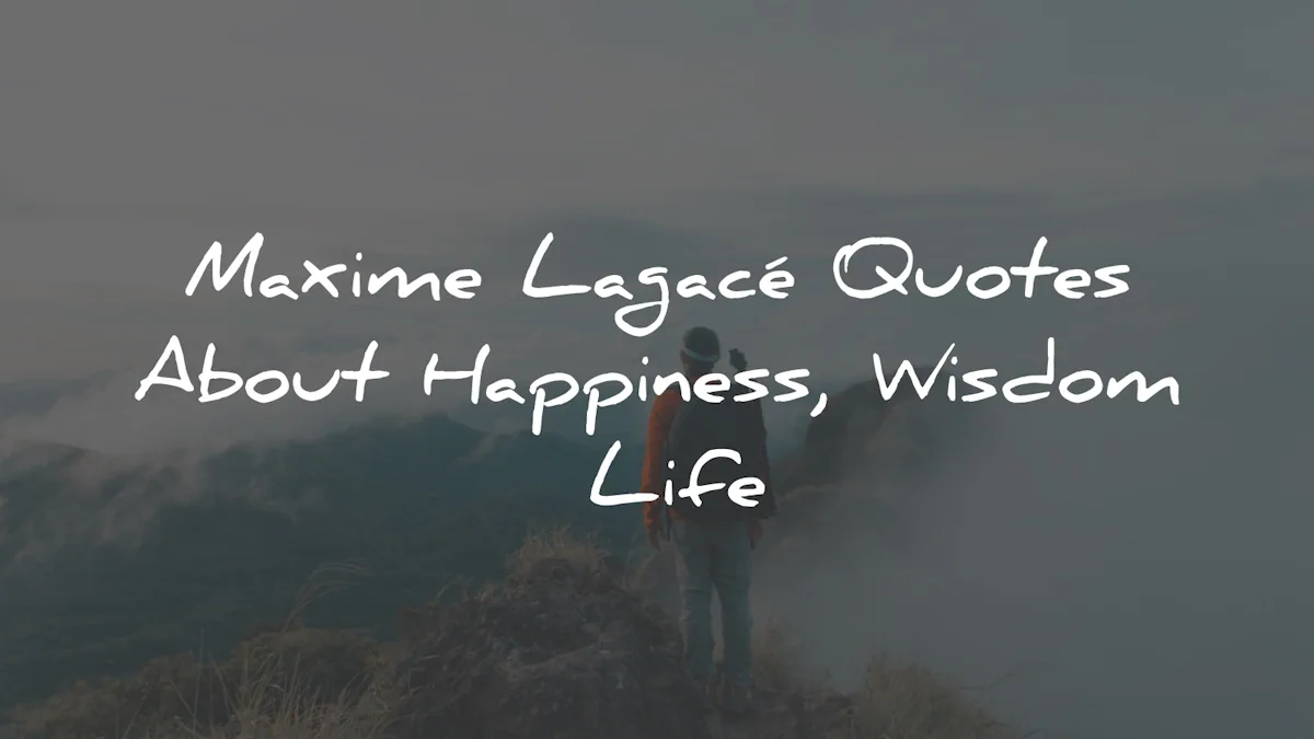 maxime lagace happiness wisdom life wisdom