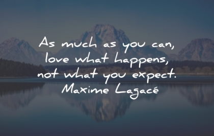 maxime lagace quotes much love happens expect wisdom