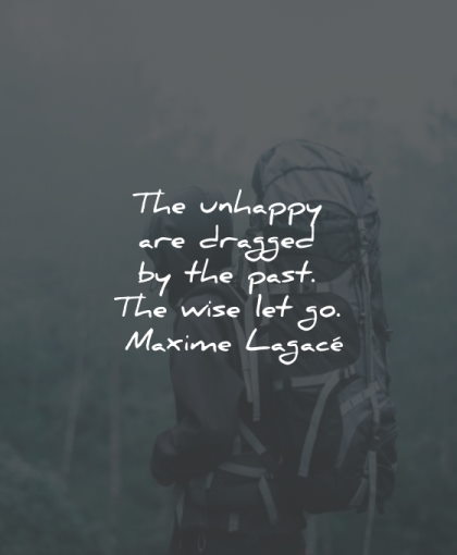 maxime lagace quotes unhappy dragged past let wisdom