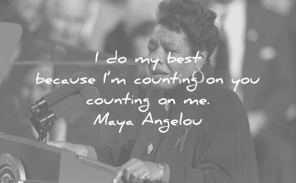 maya angelou quotes best because counting you wisdom