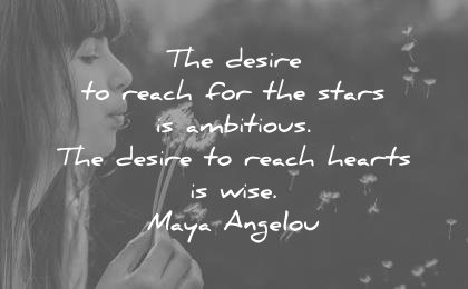 maya angelou quotes desire reach stars ambitious hearts wise wisdom