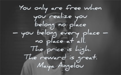 maya angelou quotes free when realize belong place every wisdom