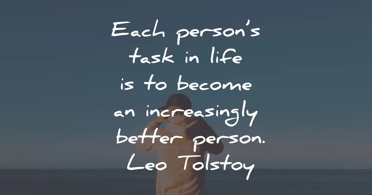 meaning of life quotes each person become better leo tolstoy wisdom
