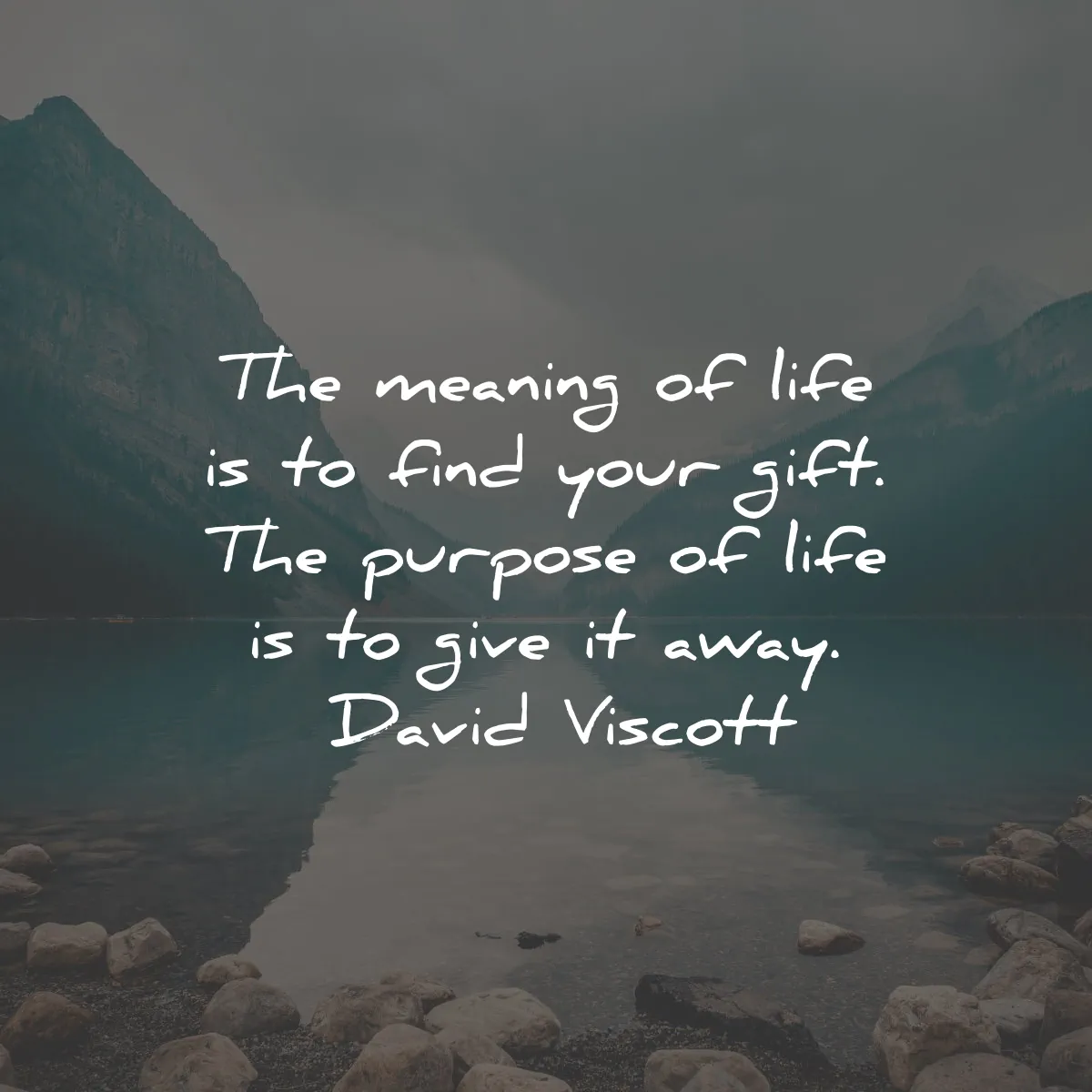 meaning of life quotes find gift purpose give away david viscott wisdom