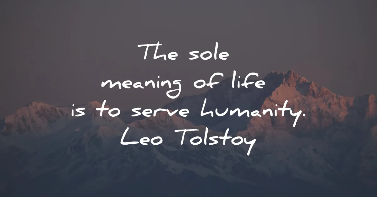 meaning of life quotes sole serve humanity leo tolstoy wisdom