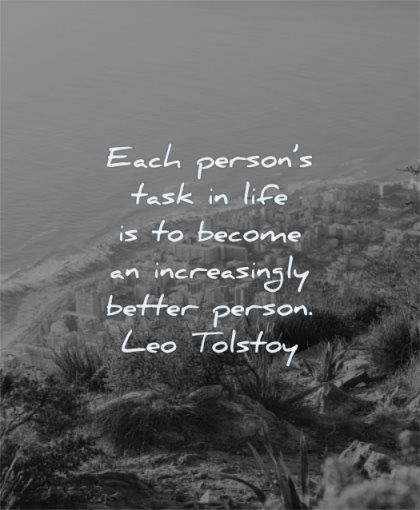meaningful quotes each persons task life become increasingly better person leo tolstoy wisdom nature