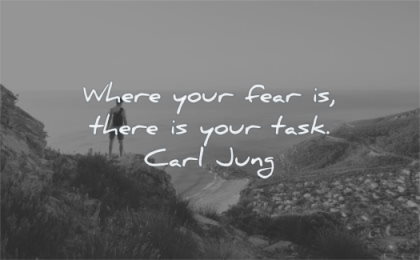 meaningful quotes where your fear there task carl jung wisdom man standing nature