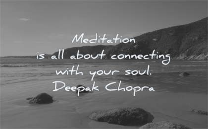 meditation quotes about connecting with soul deepak chopra wisdom beach water rocks