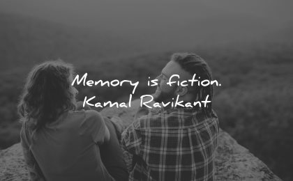 memories quote memory fiction kamal ravikant wisdom couple fun sitting nature