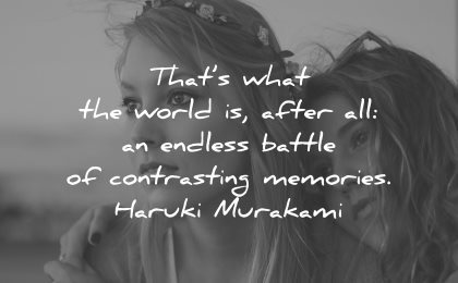 memories quote what world after all endless battle contrasting haruki murakami wisdom women friends