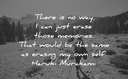 memories quote just erase those would same erasing own self haruka murakami wisdom nature