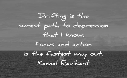 mental health quotes drifting path depression focus action fastest way kamal ravikant wisdom boat sea