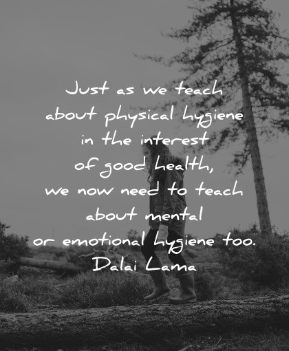 mental health quotes teach physical hygiene interest emotional dalai lama wisdom
