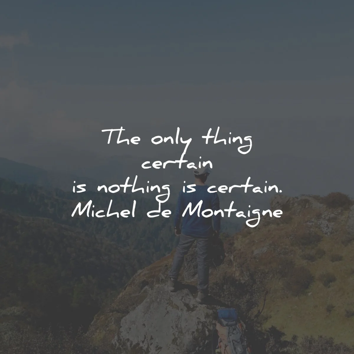 michel de montaigne quotes only thing certain wisdom