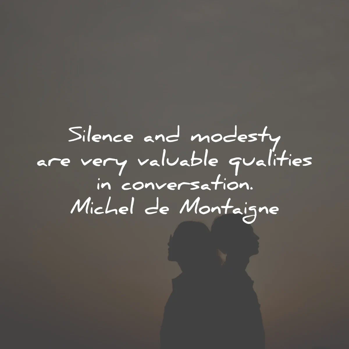 michel de montaigne quotes silence modesty qualities conversation wisdom