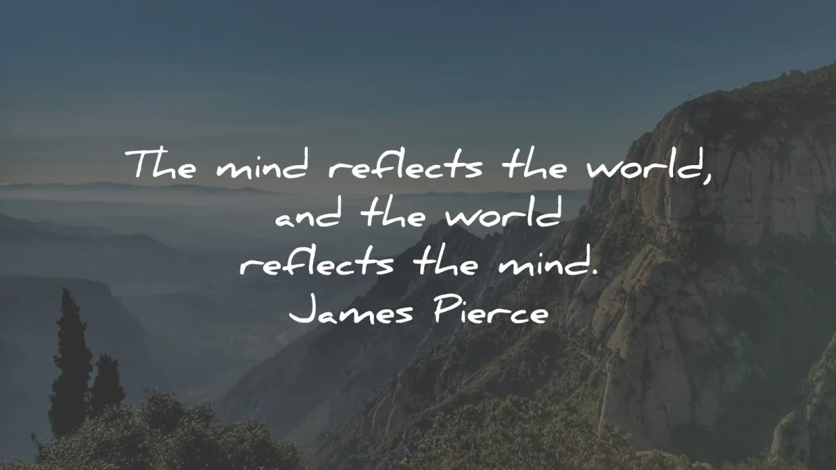 mind quotes reflects world james pierce wisdom