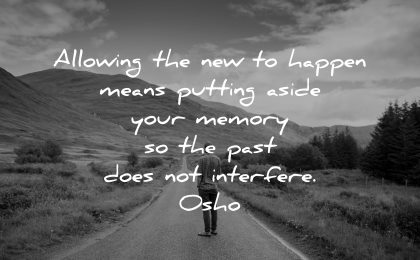 mindfulness quotes allowing new happen means putting aside your memory past does not interfere osho wisdom road nature man