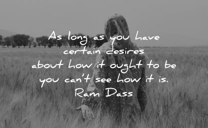 mindfulness quotes certain desires about how ought cant see how ram dass wisdom woman nature
