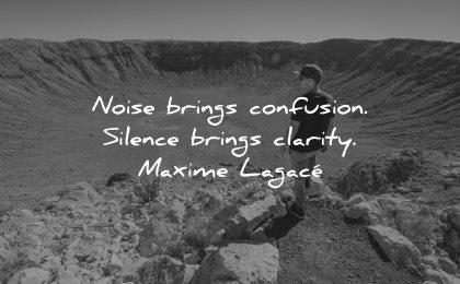 mindfulness quotes noise brings confusion silence clarify maxime lagace wisdom man canyon
