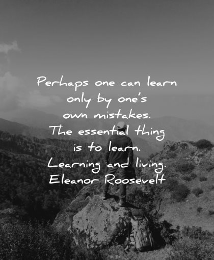 mistakes quotes perhaps one can learn only ones essential thing learning living eleanor roosevelt wisdom
