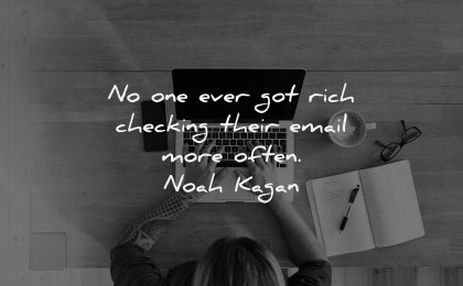 monday motivation quotes got rich checking email more often noah kagan wisdom laptop