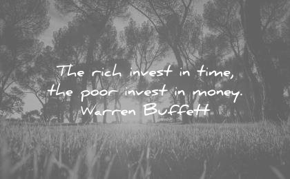 money quotes rich invest time poor money warren buffett wisdom